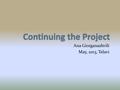 Ana Giorganashvili May, 2013, Telavi. * How we started * The problems * What is achieved * The real examples * The reasons for continuing.