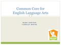 MARY NEWTON CAMILLE HOUSE Common Core for English Language Arts.