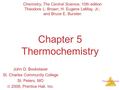 Thermochemistry Chapter 5 Thermochemistry John D. Bookstaver St. Charles Community College St. Peters, MO  2006, Prentice Hall, Inc. Chemistry, The Central.