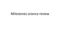 Milestones science review. Which of these is an object found in nature that has never been alive? A. rock B. mineral C. Hardness D. streak B. mineral.