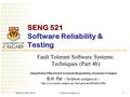 SENG521 (Fall SENG 521 Software Reliability & Testing Fault Tolerant Software Systems: Techniques (Part 4b) Department of Electrical.