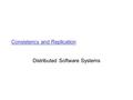 Consistency and Replication Distributed Software Systems.