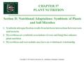 Copyright © 2002 Pearson Education, Inc., publishing as Benjamin Cummings Section D: Nutritional Adaptations: Symbiosis of Plants and Soil Microbes 1.Symbiotic.