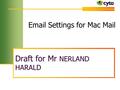 Draft for Mr NERLAND HARALD Email Settings for Mac Mail.