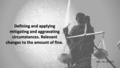 Defining and applying mitigating and aggravating circumstances. Relevant changes to the amount of fine. Defining and applying mitigating and aggravating.