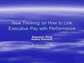 New Thinking on How to Link Executive Pay with Performance Rappaport, Alfred Nodine, Thomas H. By: Jason Lueken & Jason Spears Jason Spears.