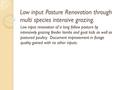 Low input Pasture Renovation through multi species intensive grazing. Low input renovation of a long fallow pasture by intensively grazing feeder lambs.