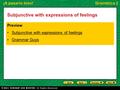 ¡A pasarlo bien!Gramática 2 Subjunctive with expressions of feelings Preview Subjunctive with expressions of feelingsSubjunctive with e Grammar Guys.