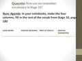 Quaestio: How can we remember vocabulary in Stage 10? Nunc Agenda: In your notebooks, make the four columns, fill in the rest of the vocab from Stage 10,