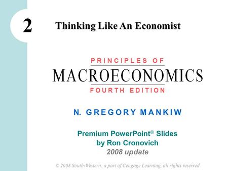 N. G R E G O R Y M A N K I W Premium PowerPoint ® Slides by Ron Cronovich 2008 update © 2008 South-Western, a part of Cengage Learning, all rights reserved.