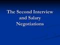 The Second Interview and Salary Negotiations. Entry level negotiations Entry level positions may be negotiable within a limited range depending on position,