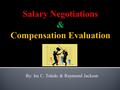 By: Isa C. Toledo & Raymond Jackson.  Our purpose is to ensure that our audience will gain knowledge of valuable information such as:  Negotiating Tips.