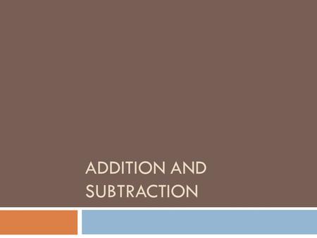 ADDITION AND SUBTRACTION. Addition  “Finding the total, or sum, by combining two or more numbers.” You can use pictures and models to demonstrate addition!