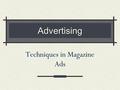 Advertising Techniques in Magazine Ads Bandwagon A ‘Bandwagon’ advertising technique appeals to the consumer’s sense of belonging. Join the crowd. Everyone.