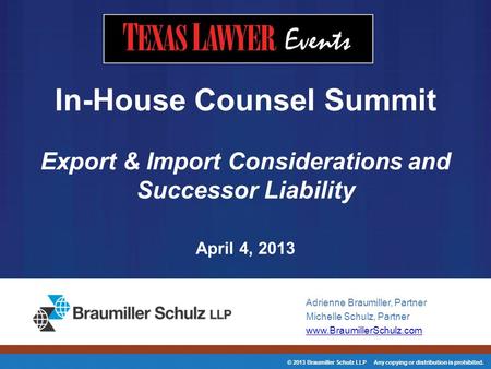 © 2013 Braumiller Schulz LLP Any copying or distribution is prohibited. Adrienne Braumiller, Partner Michelle Schulz, Partner www.BraumillerSchulz.com.