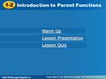 Holt McDougal Algebra 2 1-2 Introduction to Parent Functions 1-2 Introduction to Parent Functions Holt Algebra 2 Warm Up Warm Up Lesson Presentation Lesson.