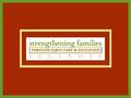 Re-affirm DCFS’ role of surrogate parent Early identification and treatment of trauma Anticipate child development needs Recognize emotional attachments.