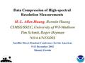 Data Compression of High-spectral Resolution Measurements H.-L. Allen Huang, Bormin Huang CIMSS/SSEC, University of WI-Madison Tim Schmit, Roger Heyman.