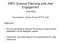 WP3: Science Planning and User Engagement Anita Aikio Coordinators: UOulu (FI) and STFC (UK) Objectives: Ensure consistency between the Science Case and.