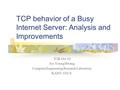 TCP behavior of a Busy Internet Server: Analysis and Improvements Y2K Oct.10 Joo Young Hwang Computer Engineering Research Laboratory KAIST. EECS.