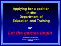 Presented by Kerry Nicholson Assistant Principal Buninyong P.S. July 2004 or Applying for a position in the Department of Education and Training i Let.