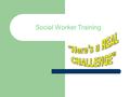 Social Worker Training. This training is called “Baby Blues” Let’s start off by asking you a question; How many times have you accused a parent of touching.