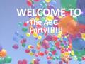 WELCOME TO The ABC Party!!!!!! A is for Apples and Apple-trees You can see apples on apple trees. A.