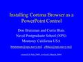 Installing Cortona Browser as a PowerPoint Control Don Brutzman and Curtis Blais Naval Postgraduate School (NPS) Monterey California USA