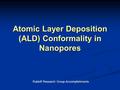 Atomic Layer Deposition (ALD) Conformality in Nanopores Rubloff Research Group Accomplishments.