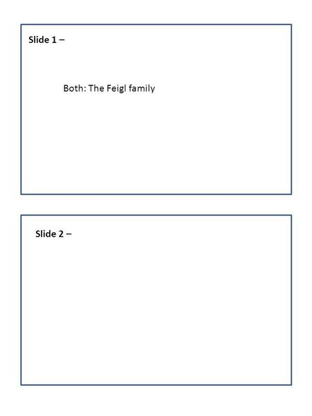 Slide 1 – Slide 2 – Both: The Feigl family. Slide 3 - Slide 4 - Ashley: My name is Devorah Feigl. I am 12 years old. I lived with my mother, Sarah, my.