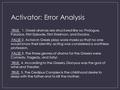 Activator: Error Analysis TRUE 1. Greek dramas are structured like so: Prologue, Parados, First Episode, First Stasimon, and Exodos. FALSE 2. Actors in.