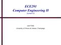 ECE291 Computer Engineering II Lecture 12 Josh Potts University of Illinois at Urbana- Champaign.