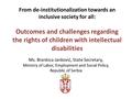 From de-institutionalization towards an inclusive society for all: Outcomes and challenges regarding the rights of children with intellectual disabilities.