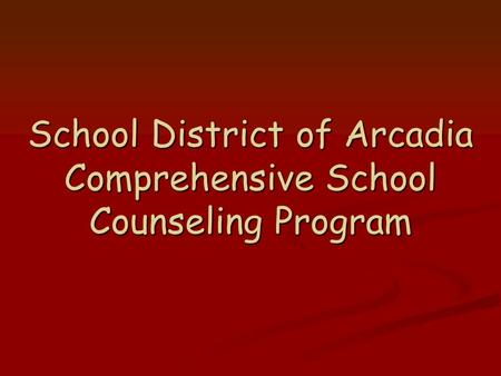 School District of Arcadia Comprehensive School Counseling Program.