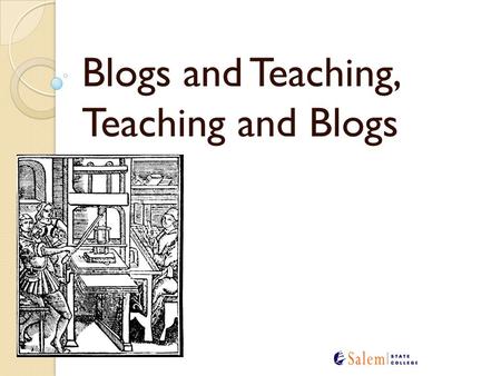 Blogs and Teaching, Teaching and Blogs. What We’ll Do Welcome to the blogosphere. How can blogs help teach? How can we be creative? © Perry Glasser 8/29/2009.