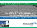 Use of the IC Profiler detector array for comprehensive machine QA ESTRO QA & Dosimetry Satellite Symposium 9.5.11 Steve Morgan, Medical Physics Dept,