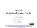 Tutorial: Reduction from A TM Proofs Dr. Cynthia Lee CSE 105, UCSD Spring 2011 Theory of Computation Peer Instruction Lecture Slides by Dr. Cynthia Lee,