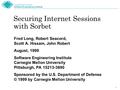 1 Securing Internet Sessions with Sorbet Fred Long, Robert Seacord, Scott A. Hissam, John Robert August, 1999 Software Engineering Institute Carnegie Mellon.