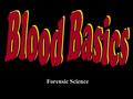 Forensic Science. What makes up our blood? RED BLOOD CELLS (Erythrocytes) – The most abundant cells in our blood; they are produced in the bone marrow.