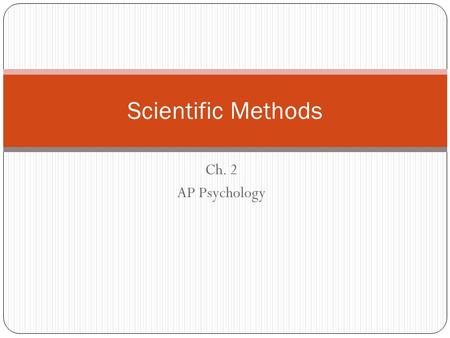 Ch. 2 AP Psychology Scientific Methods. “I know there is no evidence that shows the death penalty has a deterrent effect…but I just feel in my gut it.