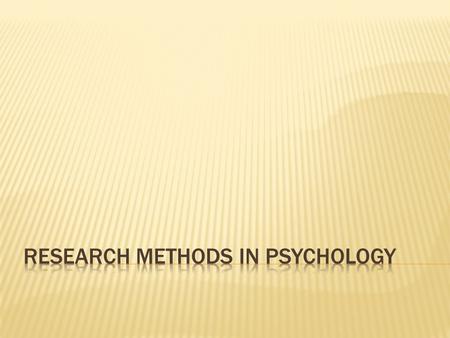  Used to observe and describe behavior  Help to answer questions such when do certain behaviors occur  How often does the behavior occur  Is the behavior.