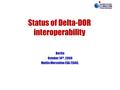 Status of Delta-DOR interoperability Berlin October 14 th, 2008 Mattia Mercolino ESA/ESOC,