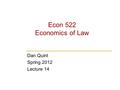 Econ 522 Economics of Law Dan Quint Spring 2012 Lecture 14.