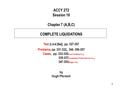 111 ACCY 272 Session 10 Chapter 7 (A,B,C) COMPLETE LIQUIDATIONS Text (Lind [6e]), pp. 327-357 Problems, pp. 331-332, 344, 356-357 Cases, pp. 333-335 [Court.