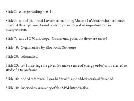 Slide 2: change reading to 6-11 Slide 5: added picture of Lavoisier, including Madam LaVoisier who performed many of the experiments and probably also.