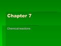 Chapter 7 Chemical reactions. Day 1&2 Types of reactions lab and write up.