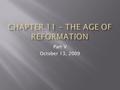 Part V October 13, 2009.  Sources of reform within the Catholic Church were beginning to appear.  Women also began to assert influence on the church.