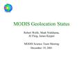 MODIS Geolocation Status Robert Wolfe, Mash Nishihama, Al Fleig, James Kuyper MODIS Science Team Meeting December 19, 2001.