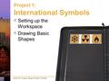 Adobe CC: Graphic Design Portfolio Portfolio Project 1: International Symbols Setting up the Workspace Drawing Basic Shapes.