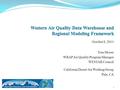 October 8, 2014 Tom Moore WRAP Air Quality Program Manager WESTAR Council California Desert Air Working Group Pala, CA 1.